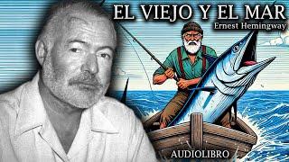 El Viejo y el Mar - Ernest Hemingway (Audiolibro Completo en Español)