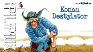 Konan Destylator - audiobook | Andrzej Pilipiuk (czyta: Grzegorz Pawlak)