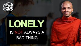 LONELY is not always a BAD thing | Buddhism in English #lifeanddharma