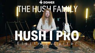 Welcome the newest HUSH family member—the HUSH I Pro Effects Guitar!