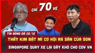  TIN BÓNG ĐÁ 25/12 | NÓNG! SINGAPORE QUAY XE, LẠI LÀM KHÓ CĐV VIỆT NAM, THẦY KIM BẮT BÀI ĐỐI THỦ