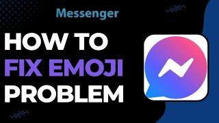 How To Fix Messenger Emoji Problem !