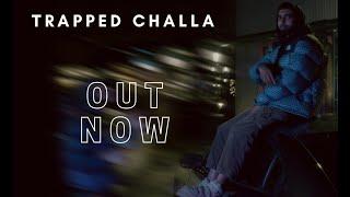 TRAPPED CHALLA - Gagan Singh (Official Video)