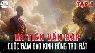 Cuộc Đàm Đạo Kinh Động Trời Đất - Kinh Mi Tiên Vấn Đáp Tập 1