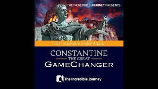 Constantine the Great | GameChanger – Part 2: Empire Under Attack