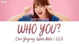 최유정 (WEKI MEKI 위키미키/I.O.I 아이오아이) - WHO YOU? (니가 뭔데) [lyrics 가사/해석]