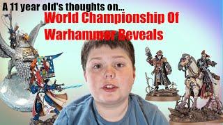 An 11 year old reviews... World Championship of Warhammer Reveals