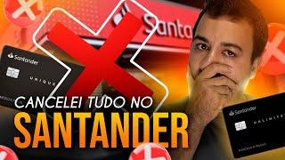 SANTANDER ME HUMIL@U! CANCELEI TUDO E FUI PARA OUTRO ANCO!