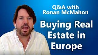 Buying Real Estate in Europe—Ronan McMahon Answers Your Questions