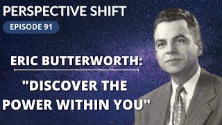 Eric Butterworth: "Discover The Power Within You" | Perspective Shift Podcast Episode 91