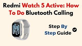 Redmi Watch 5 Active: How To Do Bluetooth Calling