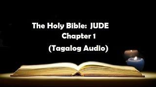 (26) The Holy Bible: JUDE  Chapter 1 (Tagalog Audio)