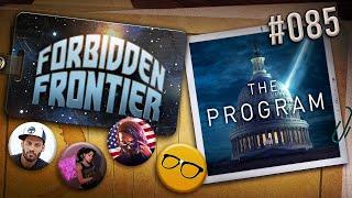 The Program: The Government's UFO Cover Up Programs | Forbidden Frontier #085