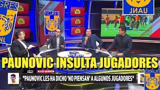  PAUNOVIC INSULTA JUGADORES DE TIGRES EN LOS ENTRENAMIENTOS 