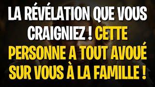 LA RÉVÉLATION QUE VOUS CRAIGNIEZ ! CETTE PERSONNE A TOUT AVOUÉ SUR VOUS À LA FAMILLE !