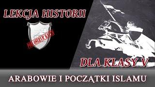 Arabowie i początki islamu - Lekcje historii pod ostrym kątem - Klasa 5