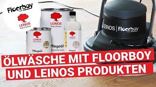 Ölwäsche mit Leinos Pflegeöl und dem Floorboy