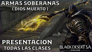 BLACK DESERT SA | ARMAS SOBERANAS ( Dios Muerto ) | Presentación | Todas Las Clases | BDO