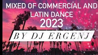 Commercial and Latin Dance Mix 2023 by Dj Ergen j #LATIN #DANCE #pop