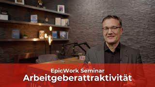 EpicWork Seminar Arbeitgeberattraktivität