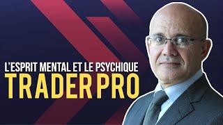 L’Esprit Mental et le Psychique d’un Trader PRO