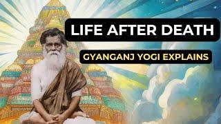 Mysteries of Life After #death: #gyanganj #yogi on Lokas and #Divine Realms