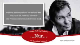 Rüdiger Wolff - Nur (Text: Kurt Tucholsky)