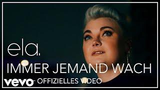 ela. - Immer Jemand Wach (Offizielles Video)