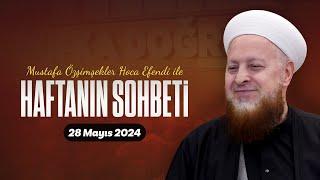 Haftanın Sohbeti | Mustafa Özşimşekler Hoca Efendi