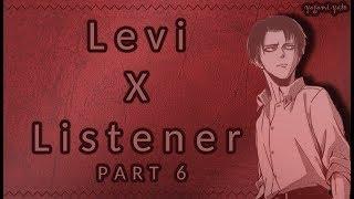 Levi Ackerman x listener p6 ASMR [Attack On Titan] Spicy Ver