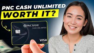 PNC Cash Unlimited Credit Card Review 2024 | Pros and Cons | Rewards | Annual Fee | Interest Rate