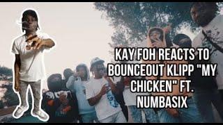 Kay Foh Reacts To BounceOut Klipp "my chicken" ft. Numbasix              (Official Music Video)