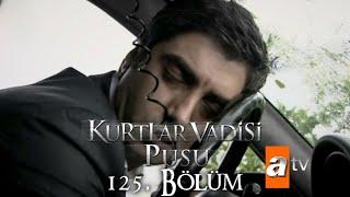 Kurtlar Vadisi Pusu 125. Bölüm [ATV]