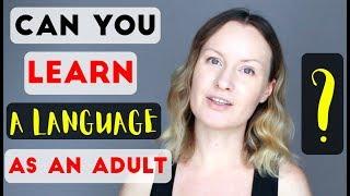 Can you LEARN A LANGUAGE well as an ADULT?