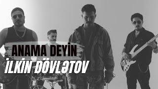 İlkin Dövlətov - Anama Deyin (Official Video)