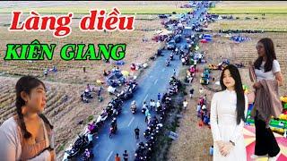 LÀNG DIỀU HÓT NHẤT KIÊN GIANG LÚC NÀY