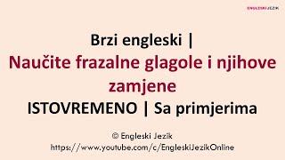 Brzi engleski | Naučite frazalne glagole i njihove zamjene istovremeno | Sa primjerima