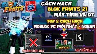 Top 2 cách hack Blox Fruits 21 trên máy tính dành cho người mới quá dễ - Update Solara Chống BanWave