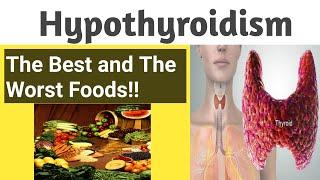 The Best and The Worst foods for Hypothyroidism