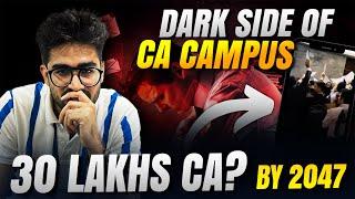 Darkside of CA Campus | 30 Lakhs CA by 2047 reality| CA Jobs in CA Campus