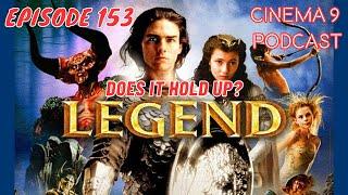 LEGEND (1985) DOES IT HOLD UP | Cinema 9 Podcast