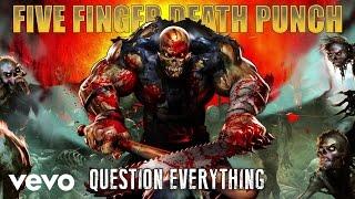 Five Finger Death Punch - Question Everything (Audio)