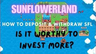 Sunflower Land: How to Deposit & withdraw SFL | How to earn More SFL | Is it worthy to Invest more?