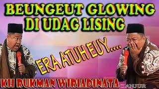 BEUNGEUT GLOWING TAPI DI UDAG LISING.CERAMAH SUNDA LUCU KH RUKMAN WIRIADINTATA