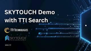 SKYTOUCH Demo with TTI Search | TTI Technologies