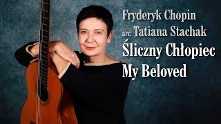 Fryderyk Chopin / arr. Tatiana Stachak - My Beloved (Śliczny chłopiec)