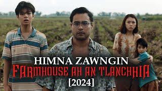 HIMNA ZAWNGIN FARMHOUSE AH AN TLANCHHIA [2024] [MOVIE RECAP MIZO]