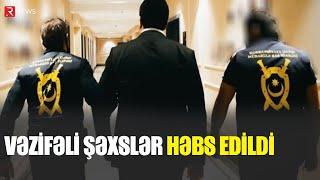 Azərbaycanda vəzifəli şəxslər HƏBS EDİLDİ - RTV