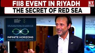 FII8 Event In Riyadh: What Is The Secret Of Red Sea? | John Pagano Red Sea Global CEO | ET Now