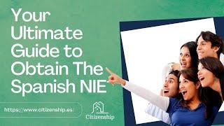  Your Ultimate Guide to Obtain The Spanish NIE! 